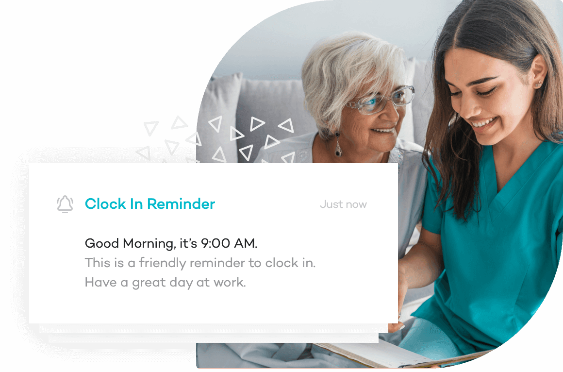 Get helpful reminders so your caregivers never forget to clock-in